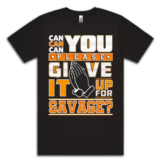 GIVE IT UP FOR SAVAGE - TEE