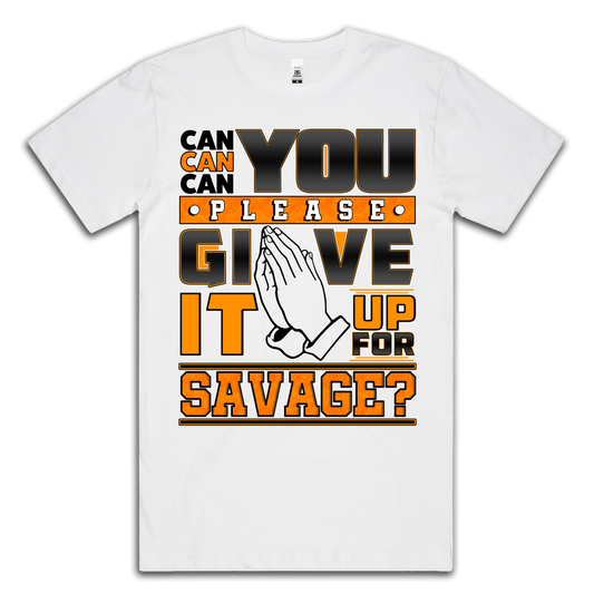 GIVE IT UP FOR SAVAGE - TEE